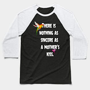 There is nothing as sincere as a mother’s kiss. Baseball T-Shirt